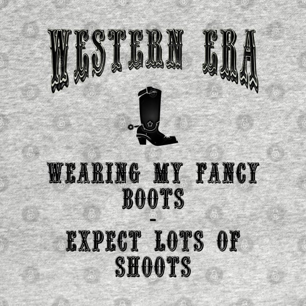 Western Era Slogan - Wearing my Fancy Boots by The Black Panther